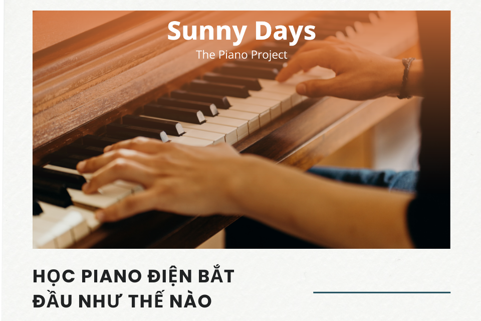 hoc dan piano dien bat dau ra sao Sunny Days